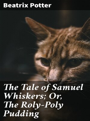 cover image of The Tale of Samuel Whiskers; Or, the Roly-Poly Pudding
